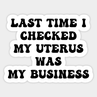 My Uterus My Business (black text) Sticker